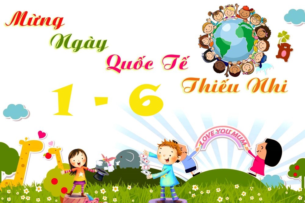 BÀI TUYÊN TRUYỀN NGÀY QUỐC TẾ THIẾU NHI 1 THÁNG 6