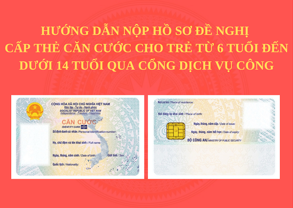 HƯỚNG DẪN NỘP HỒ SƠ CẤP CĂN CƯỚC CHO CÔNG DÂN DƯỚI 14 TUỔI
